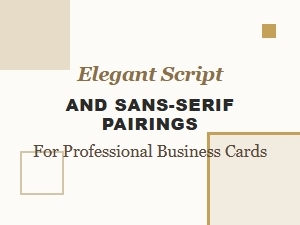 Elegant Script and Sans-Serif Font Pairings for Professional Business Cards