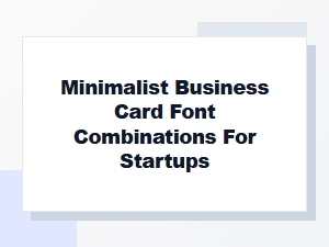 Minimalist Business Card Font Combinations for Modern Startups