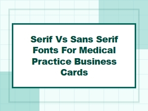 Serif vs Sans Serif Fonts for Medical Practice Business Cards