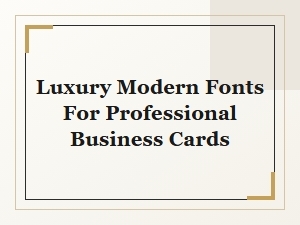 Luxury Modern Fonts for Professional Business Cards | Modern Business Card Fonts