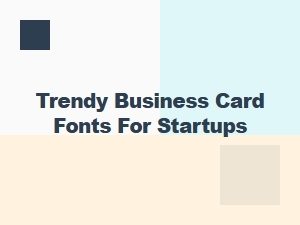 Trendy Business Card Fonts for Startups That Make a Lasting Impression